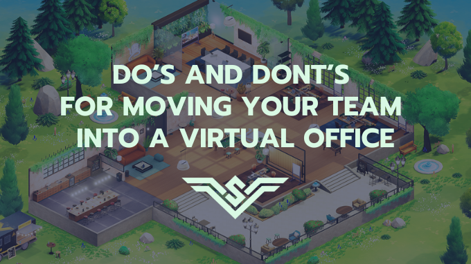 Do's and Don'ts for moving your team into a virtual office